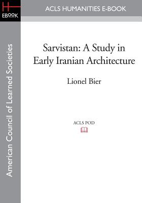 Sarvistan: A Study in Early Iranian Architecture - Bier, Lionel