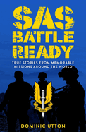 SAS - Battle Ready: True Stories from Memorable Missions Around the World