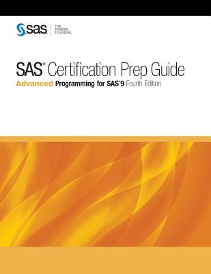 SAS Certification Prep Guide: Advanced Programming For SAS 9, Fourth ...