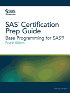 SAS Certification Prep Guide: Base Programming for Sas9, Fourth Edition