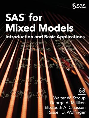 SAS for Mixed Models: Introduction and Basic Applications - Stroup, Walter W, and Milliken, George a, and Claassen, Elizabeth a