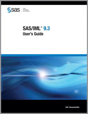 SAS/IML 9.3 User's Guide - SAS Publishing