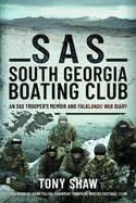 SAS South Georgia Boating Club: An SAS Trooper's Memoir and Falklands War Diary