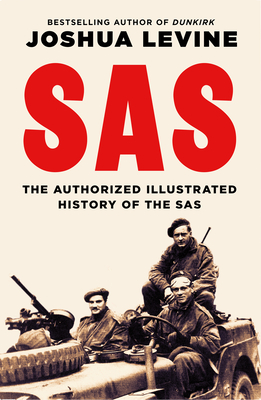 SAS: The Authorized Illustrated History of the SAS - Levine, Joshua