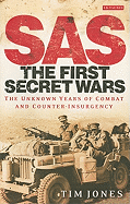 SAS: The First Secret Wars: The Unknown Years of Combat and Counter-Insurgency