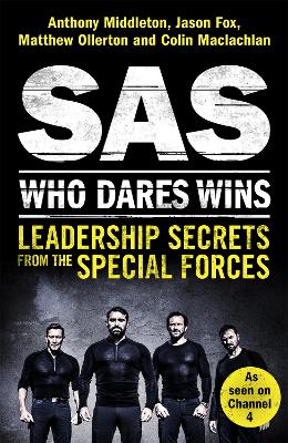 SAS: Who Dares Wins: Leadership Secrets from the Special Forces - Middleton, Anthony, and Fox, Jason, and Ollerton, Matthew