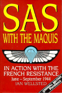 SAS with the Maquis: In Action with the French Resistance, June-September 1944 - Wellsted, Ian