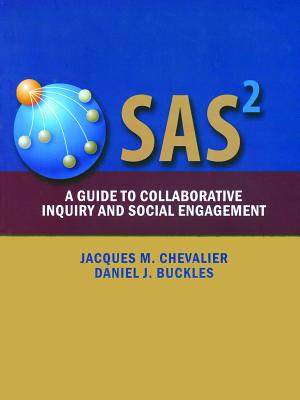 Sas2: A Guide to Collaborative Inquiry and Social Engagement - Chevalier, Jacques M, and Buckles, Daniel J