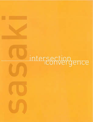 Sasaki: Intersection and Convergence - Riera Ojeda, Oscar (Editor), and Szenasy, Susan (Introduction by)