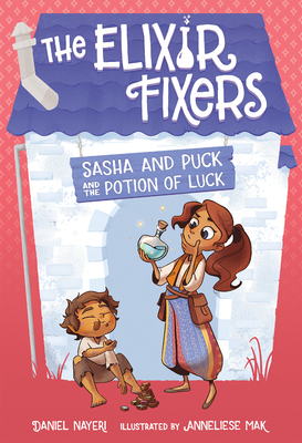 Sasha and Puck and the Potion of Luck: 1 - Nayeri, Daniel, and Mak, Anneliese (Illustrator)