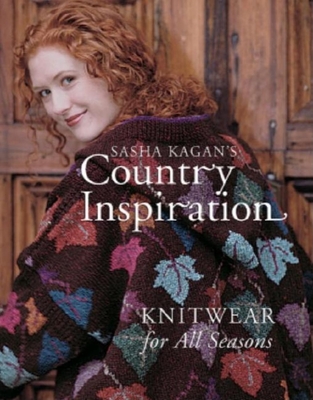 Sasha Kagan's Country Inspiration: Knitwear for All Seasons - Kagan, Sasha