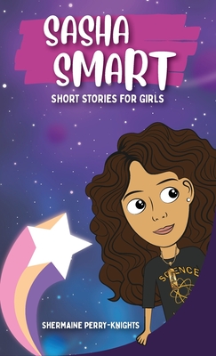 Sasha Smart: Short Stories for Girls - Perry-Knights, Shermaine