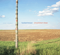 Saskatchewan: Uncommon Views