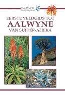 Sasol Eerste Veldgids tot Aalwyne van Suider Afrika