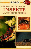 Sasol Eerste Veldgids tot Insekte van Suider-Afrika
