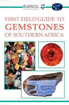 Sasol First Field Guide to Gemstones of Southern Africa - Cairncross, Bruce