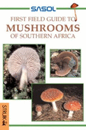 Sasol First Field Guide to Mushrooms of Southern Africa