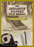 Sasquatch Seeker's Field Manual: Using Citizen Science to Uncover North America's Most Elusive Creature
