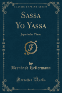 Sassa Yo Yassa: Japanische Tnze (Classic Reprint)