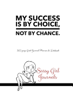Sassy Girl Journals - My Success Is by Choice Not by Chance: 300 Page Grid Journal Planner & Notebook