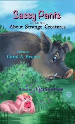 SASSY PANTS Learns About Strange Creatures - Brown, Carol A