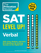 SAT Level Up! Verbal: 300+ Easy, Medium, and Hard Drill Questions for Scoring Success on the Digital SAT