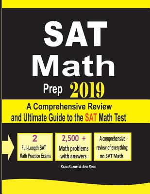 SAT Math Prep 2019: A Comprehensive Review and Ultimate Guide to the SAT Math Test - Nazari, Reza, and Ross, Ava