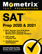 SAT Prep 2020 and 2021 - SAT Secrets Test Prep Book for the Math, Reading, & Writing and Language Sections, Full-Length Practice Test, Detailed Answer Explanations: [includes Step-By-Step Review Video Tutorials]