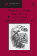 Satan and the Scots: The Devil in Post-Reformation Scotland, c.1560-1700