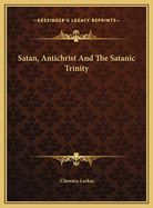 Satan, Antichrist and the Satanic Trinity