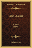 Satan Chained: A Poem (1875)