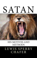 Satan: His Motive and Methods