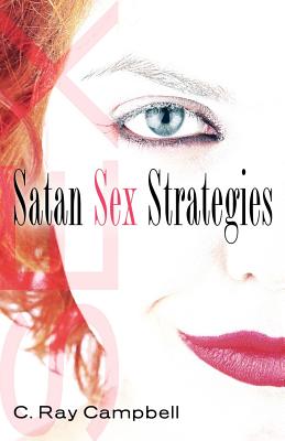 Satan Sex Strategies - Campbell, C Ray