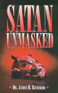 Satan Unmasked: The Truth Behind the Lie