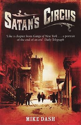 Satan's Circus: Murder, Vice, Police Corruption And New York's Trial Of The Century - Dash, Mike