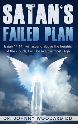 Satan's Failed Plan - DD, Johnny Woodard, Dr.