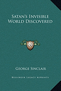 Satan's Invisible World Discovered - Sinclair, George, Sir