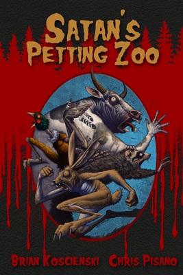 Satan's Petting Zoo - Pisano, Chris, and Koscienski, Brian
