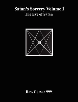 Satan's Sorcery Volume I: The Eye of Satan - 999, Caesar, Rev.