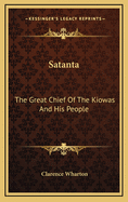Satanta: The Great Chief Of The Kiowas And His People
