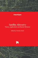 Satellite Altimetry: Theory, Applications and Recent Advances