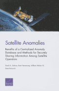 Satellite Anomalies: Benefits of a Centralized Anomaly Database and Methods for Securely Sharing Information Among Satellite Operators