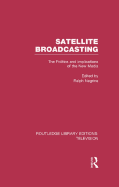 Satellite Broadcasting: The Politics and Implications of the New Media