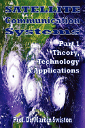 Satellite Communication Systems - Part 1, Theory, Technology & Applications