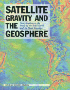 Satellite Gravity and the Geosphere: Contributions to the Study of the Solid Earth and Its Fluid Envelopes - National Research Council, and Division on Earth and Life Studies, and Commission on Geosciences Environment and Resources