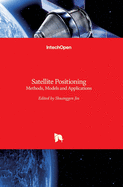 Satellite Positioning: Methods, Models and Applications