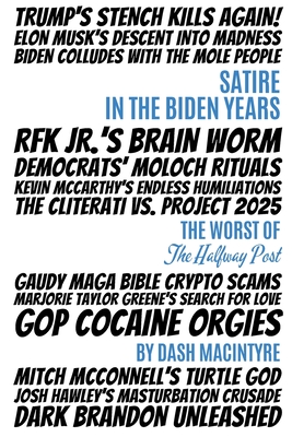Satire In The Biden Years: The Worst Of The Halfway Post - MacIntyre, Dash