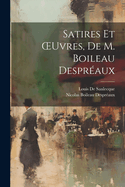 Satires Et Oeuvres, de M. Boileau Despr?aux