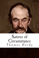 Satires of Circumstance: and Other Miscellaneous Verses