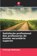 Satisfa??o profissional dos professores do ensino secundrio superior